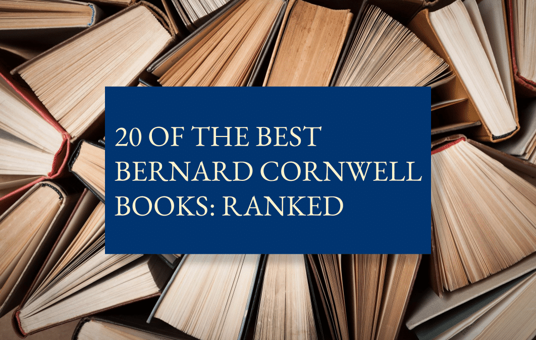 20 of the best Bernard Cornwell books: ranked