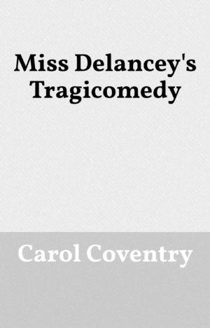 Miss Delancey's Tragicomedy