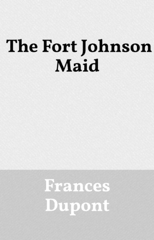 The Fort Johnson Maid