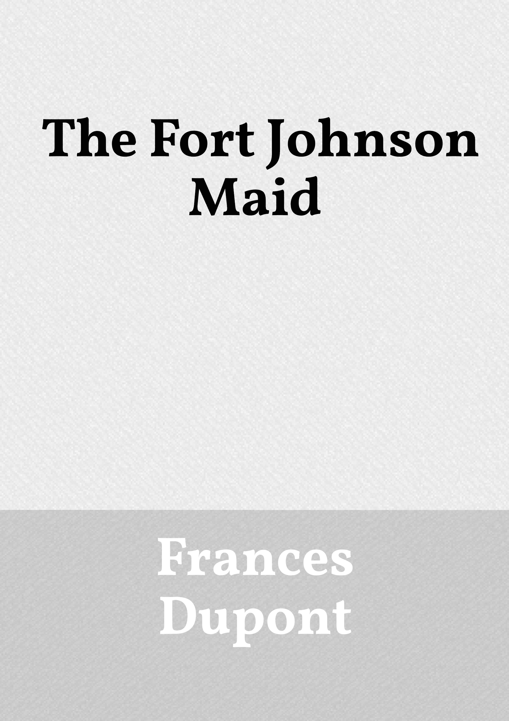 The Fort Johnson Maid