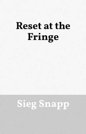 Reset at the Fringe