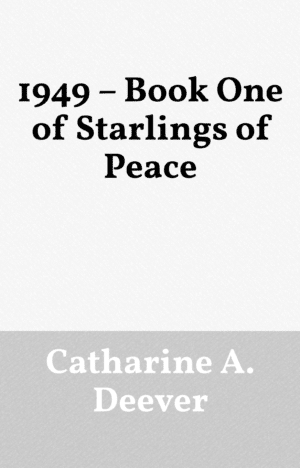 1949 – Book One of Starlings of Peace