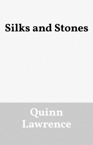 Silks and Stones