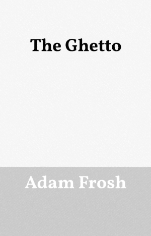 The Ghetto