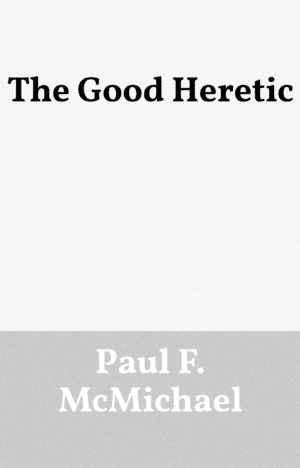 The Good Heretic