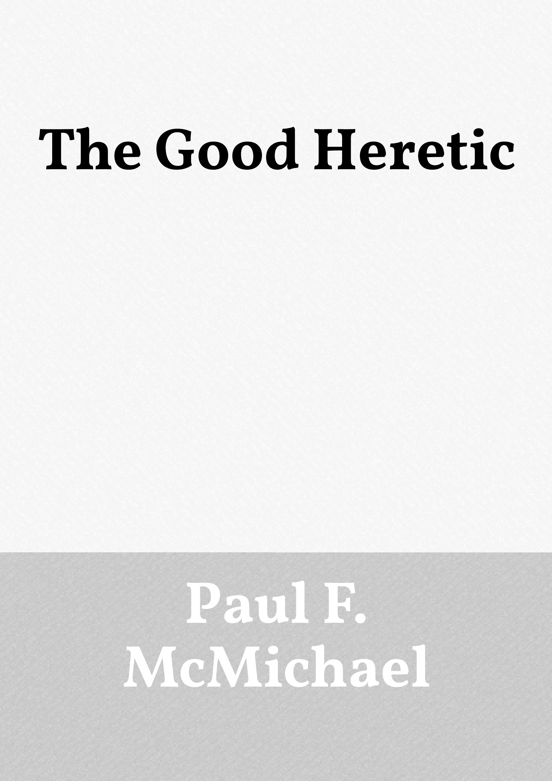 The Good Heretic