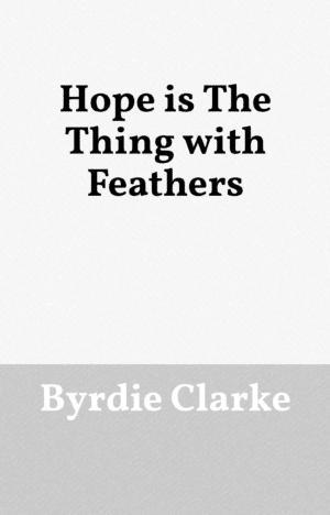 Hope Is the Thing with Feathers