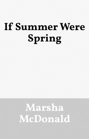 If Summer Were Spring