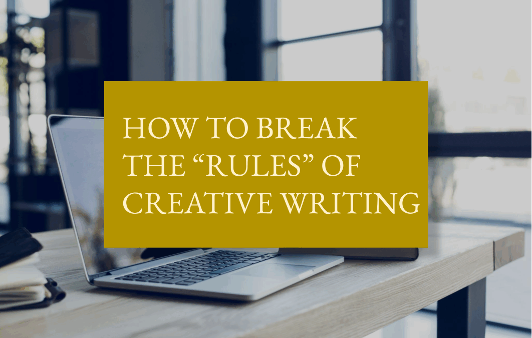 How to break the “rules” of creative writing