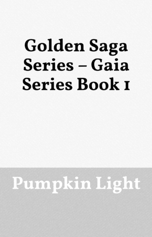Golden Saga Series – Gaia Series Book 1