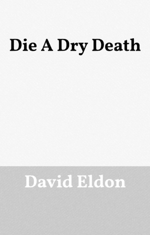 Die A Dry Death