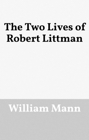 The Two Lives of Robert Littman