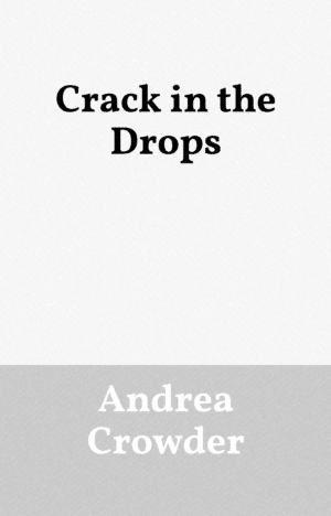 Crack in the Drops